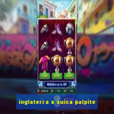 inglaterra x suica palpite